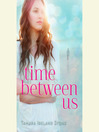 Cover image for Time Between Us